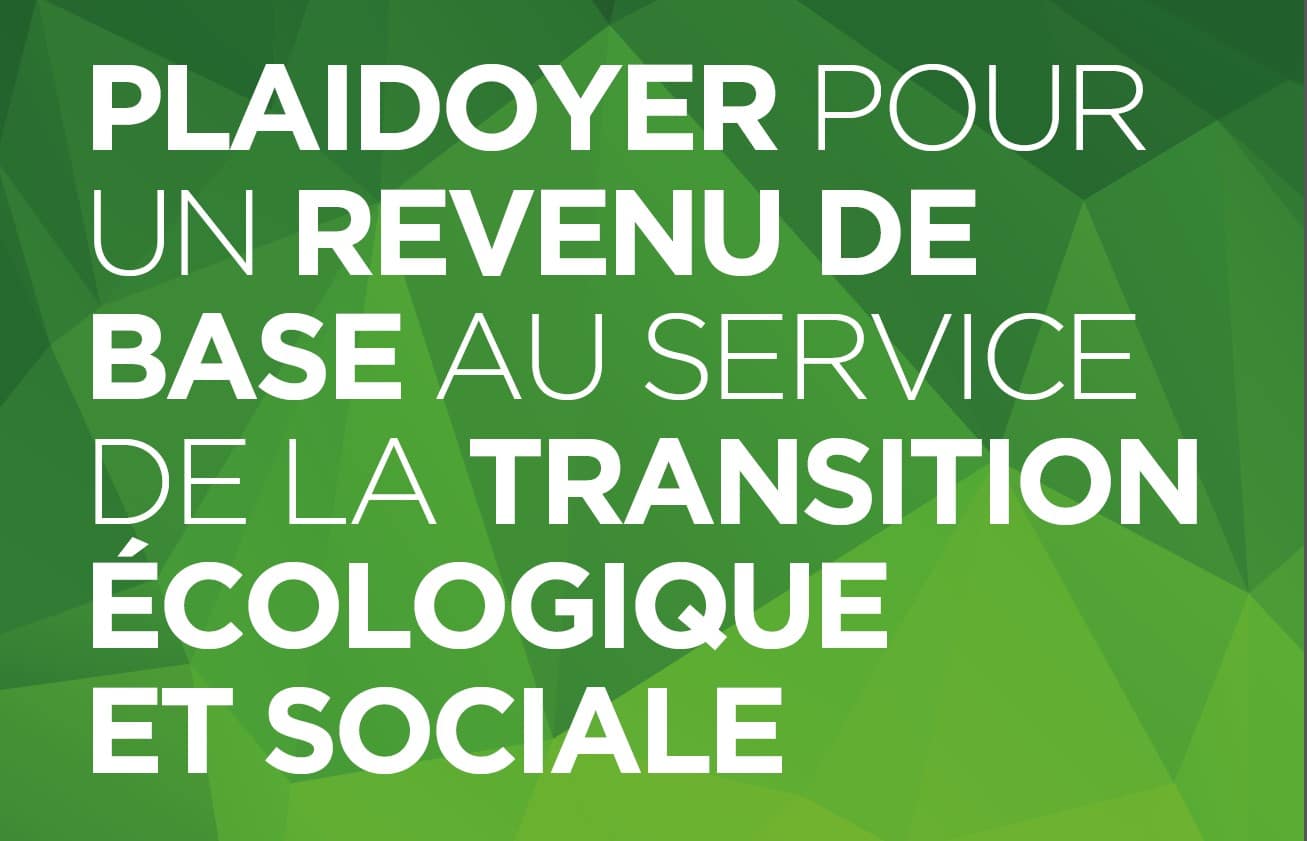 PLAIDOYER POUR UN REVENU DE BASE AU SERVICE DE LA TRANSITION ÉCOLOGIQUE ET SOCIALE