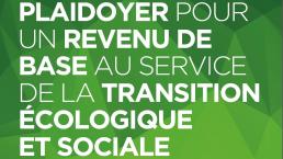 PLAIDOYER POUR UN REVENU DE BASE AU SERVICE DE LA TRANSITION ÉCOLOGIQUE ET SOCIALE